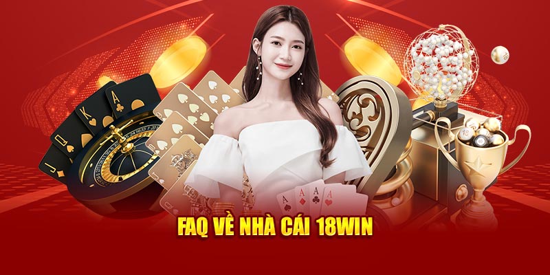 Câu hỏi thường gặp về khuyến mãi 18WIN