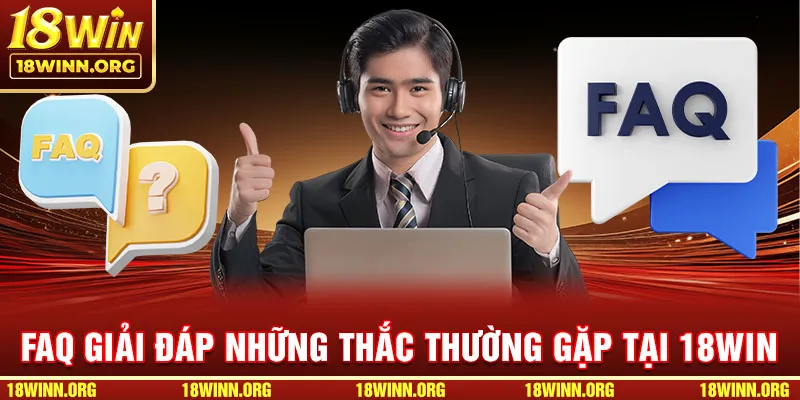 Giải đáp các thắc mắc thường gặp tại 18WIN cho khách hàng