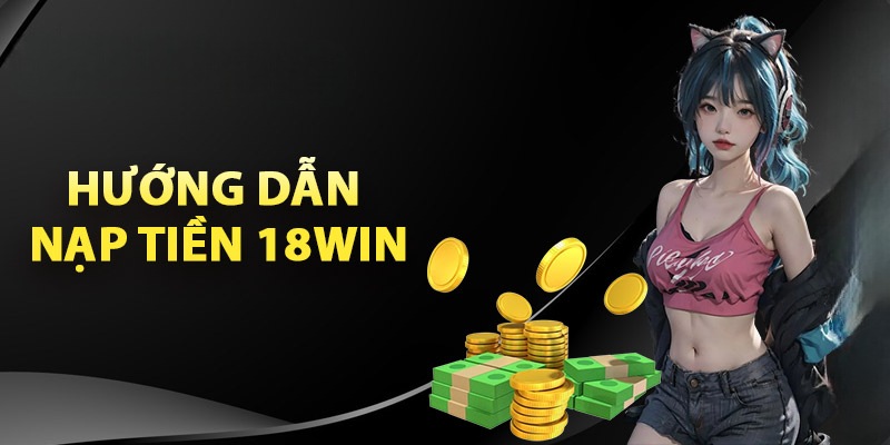 Nạp tiền 18WIN